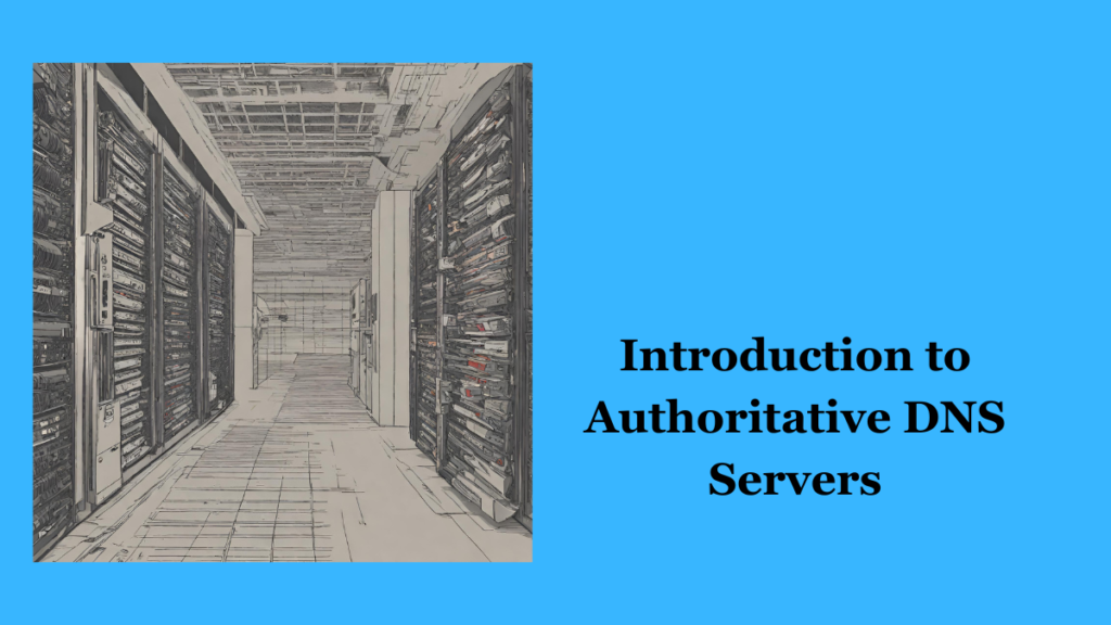 Introduction to Authoritative DNS Servers