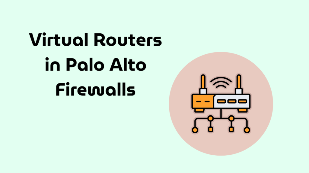 Virtual Routers in Palo Alto Firewalls